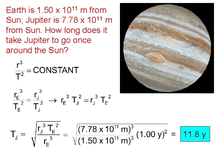 Earth is 1. 50 x 1011 m from Sun; Jupiter is 7. 78 x