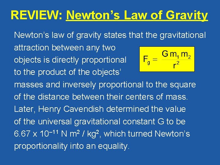 REVIEW: Newton’s Law of Gravity Newton’s law of gravity states that the gravitational attraction