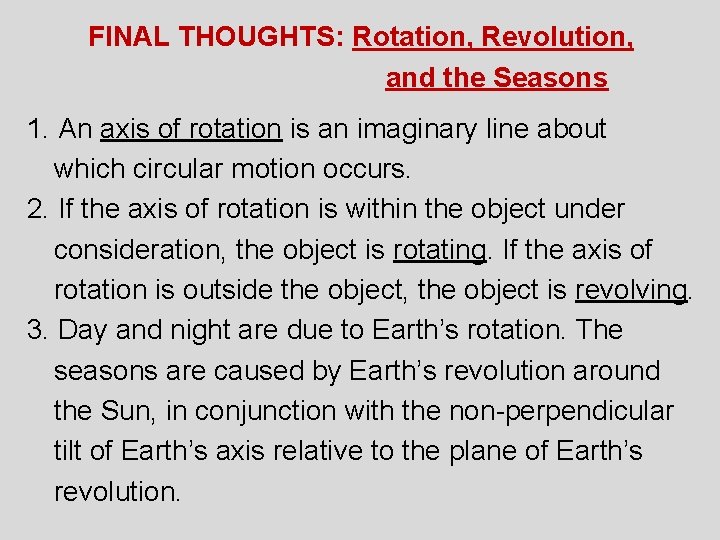 FINAL THOUGHTS: Rotation, Revolution, and the Seasons 1. An axis of rotation is an