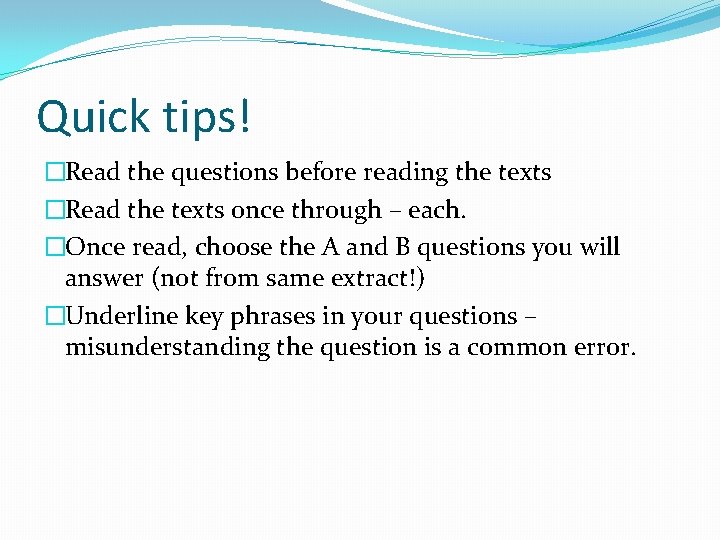 Quick tips! �Read the questions before reading the texts �Read the texts once through