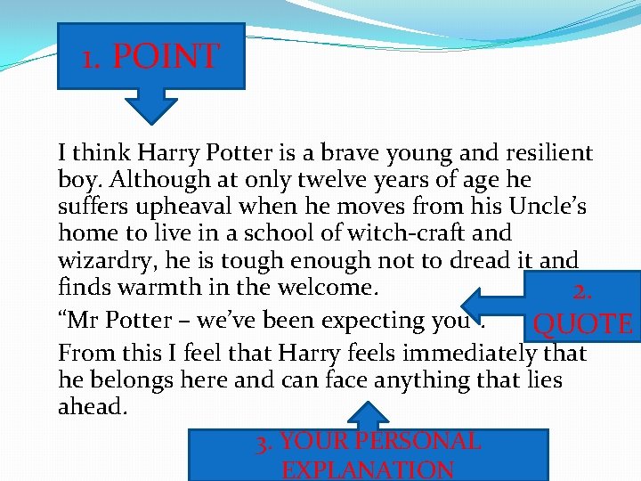 1. POINT I think Harry Potter is a brave young and resilient boy. Although