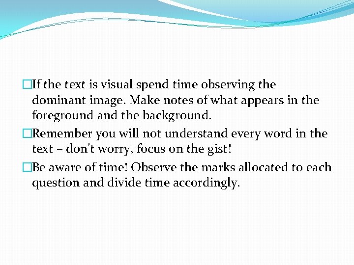 �If the text is visual spend time observing the dominant image. Make notes of