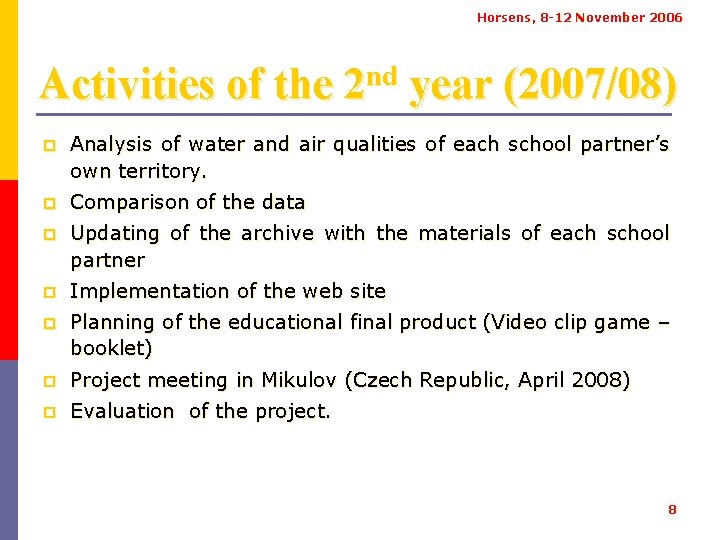 Horsens, 8 -12 November 2006 Activities of the 2 nd year (2007/08) p Analysis