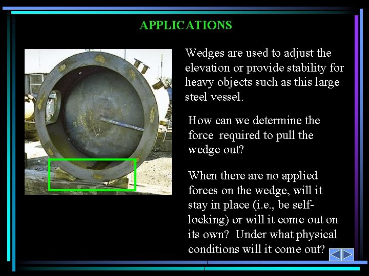 APPLICATIONS Wedges are used to adjust the elevation or provide stability for heavy objects
