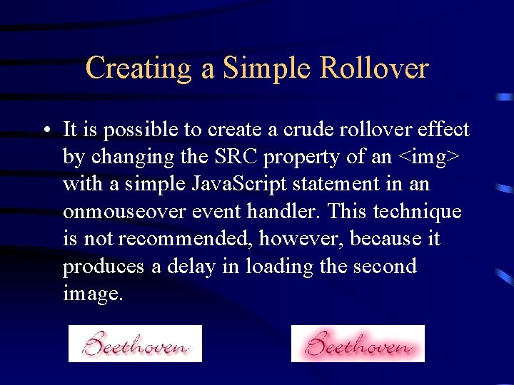 Creating a Simple Rollover • It is possible to create a crude rollover effect
