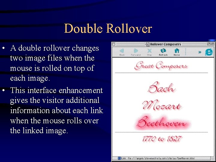 Double Rollover • A double rollover changes two image files when the mouse is
