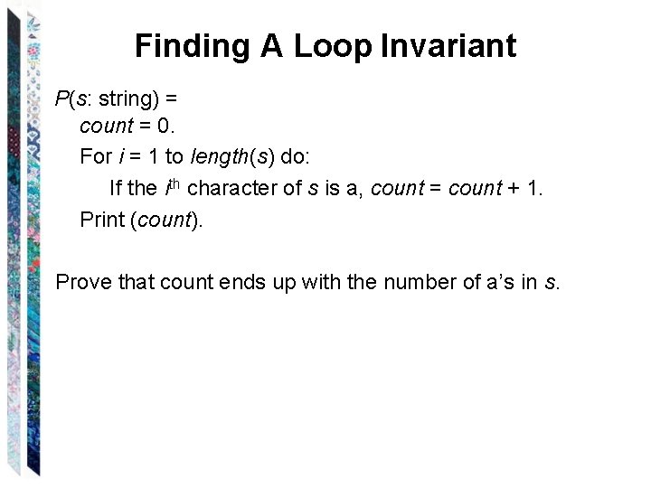 Finding A Loop Invariant P(s: string) = count = 0. For i = 1