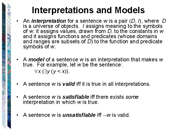 Interpretations and Models • An interpretation for a sentence w is a pair (D,
