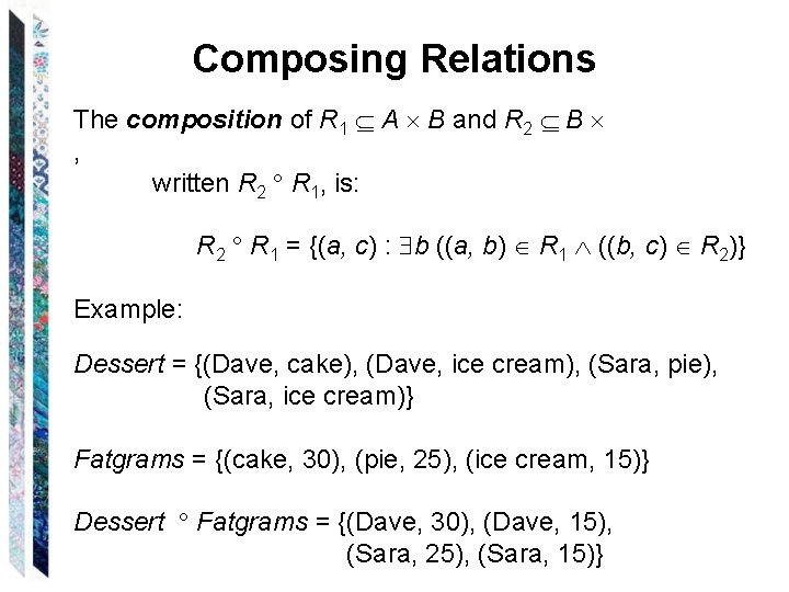 Composing Relations The composition of R 1 A B and R 2 B ,