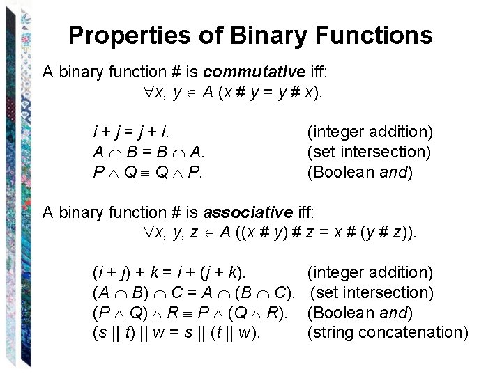 Properties of Binary Functions A binary function # is commutative iff: x, y A