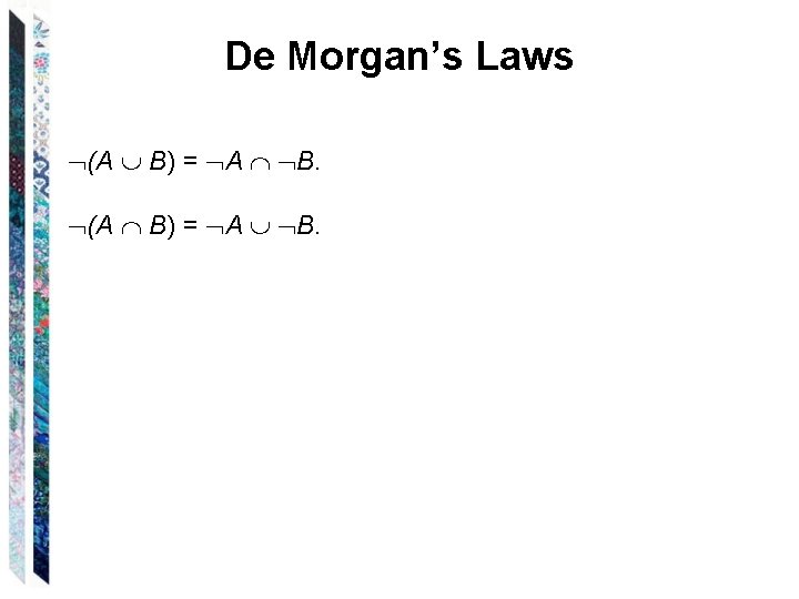 De Morgan’s Laws (A B) = A B. 