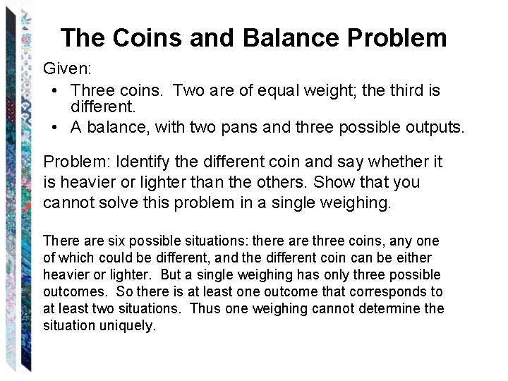 The Coins and Balance Problem Given: • Three coins. Two are of equal weight;
