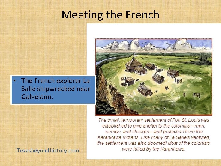 Meeting the French • The French explorer La Salle shipwrecked near Galveston. Texasbeyondhistory. com