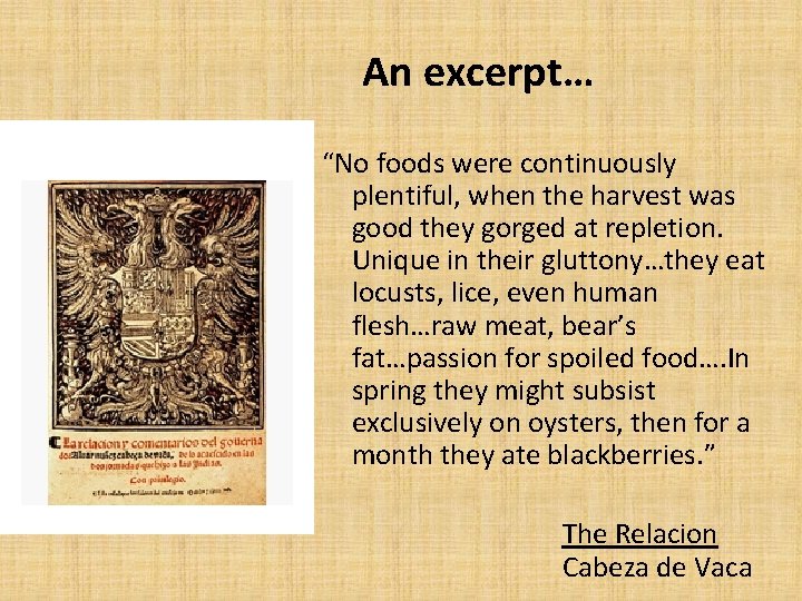 An excerpt… “No foods were continuously plentiful, when the harvest was good they gorged