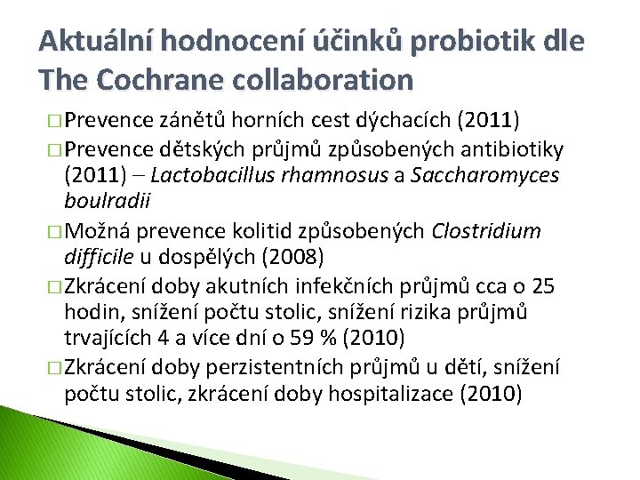 Aktuální hodnocení účinků probiotik dle The Cochrane collaboration � Prevence zánětů horních cest dýchacích