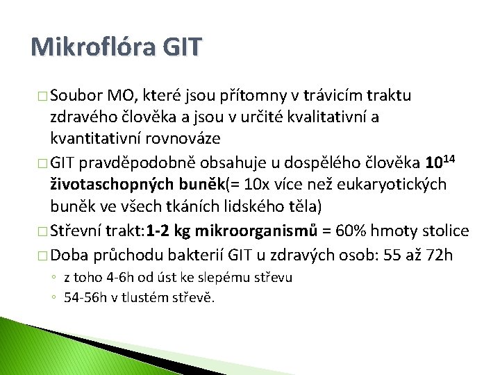 Mikroflóra GIT � Soubor MO, které jsou přítomny v trávicím traktu zdravého člověka a