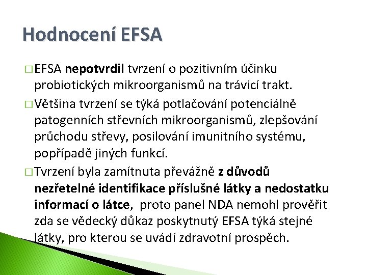 Hodnocení EFSA � EFSA nepotvrdil tvrzení o pozitivním účinku probiotických mikroorganismů na trávicí trakt.