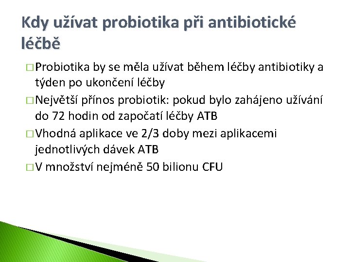 Kdy užívat probiotika při antibiotické léčbě � Probiotika by se měla užívat během léčby