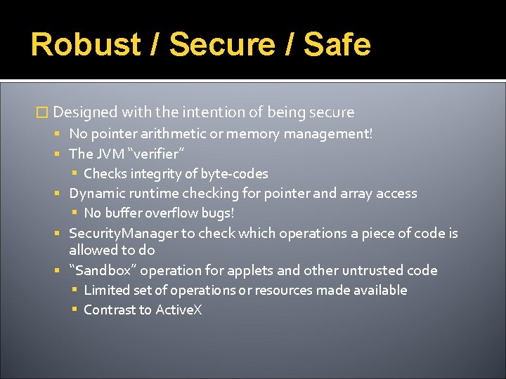 Robust / Secure / Safe � Designed with the intention of being secure No