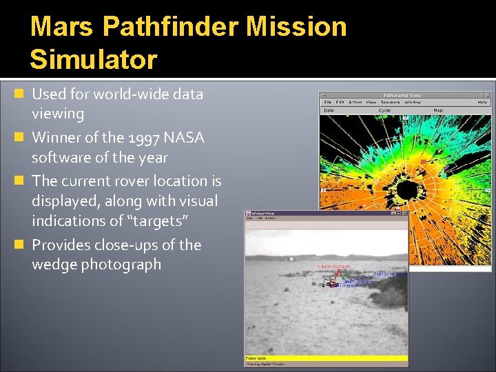 Mars Pathfinder Mission Simulator n Used for world-wide data viewing n Winner of the