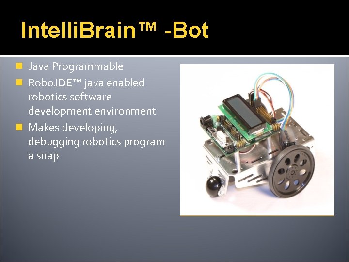 Intelli. Brain™ -Bot n Java Programmable n Robo. JDE™ java enabled robotics software development