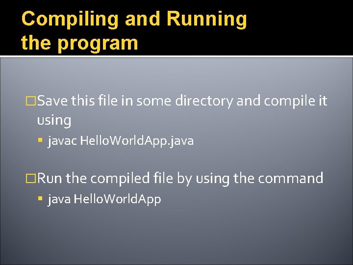 Compiling and Running the program �Save this file in some directory and compile it