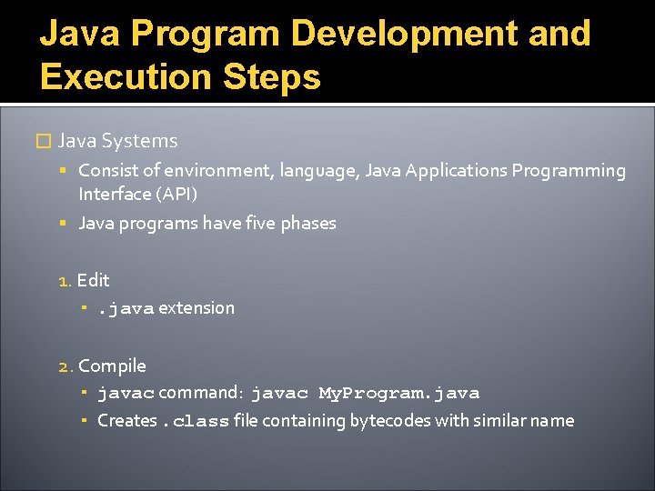 Java Program Development and Execution Steps � Java Systems Consist of environment, language, Java
