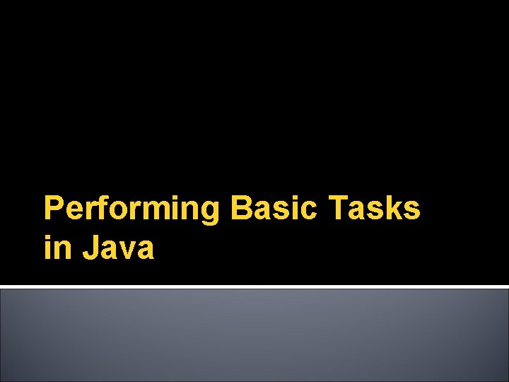 Performing Basic Tasks in Java 