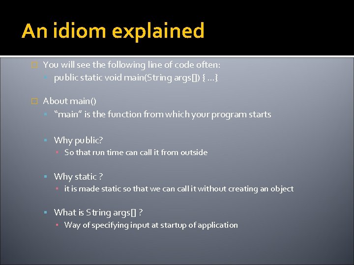 An idiom explained � You will see the following line of code often: public