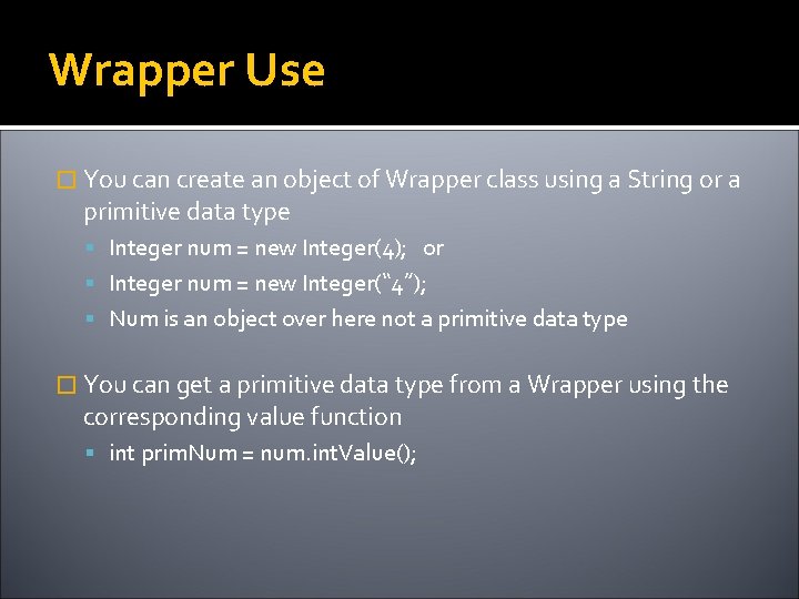 Wrapper Use � You can create an object of Wrapper class using a String