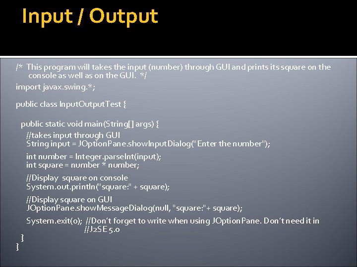 Input / Output /* This program will takes the input (number) through GUI and