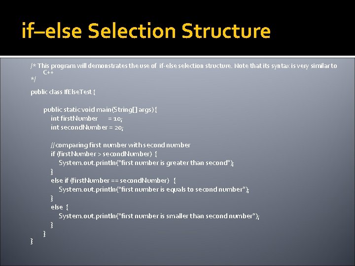 if–else Selection Structure /* This program will demonstrates the use of if-else selection structure.
