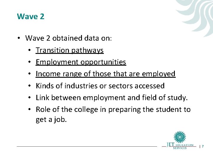 Wave 2 • Wave 2 obtained data on: • Transition pathways • Employment opportunities