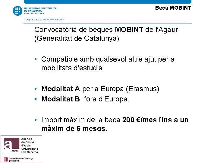 Beca MOBINT Convocatòria de beques MOBINT de l’Agaur (Generalitat de Catalunya). • Compatible amb