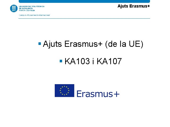 Ajuts Erasmus+ (de la UE) KA 103 i KA 107 