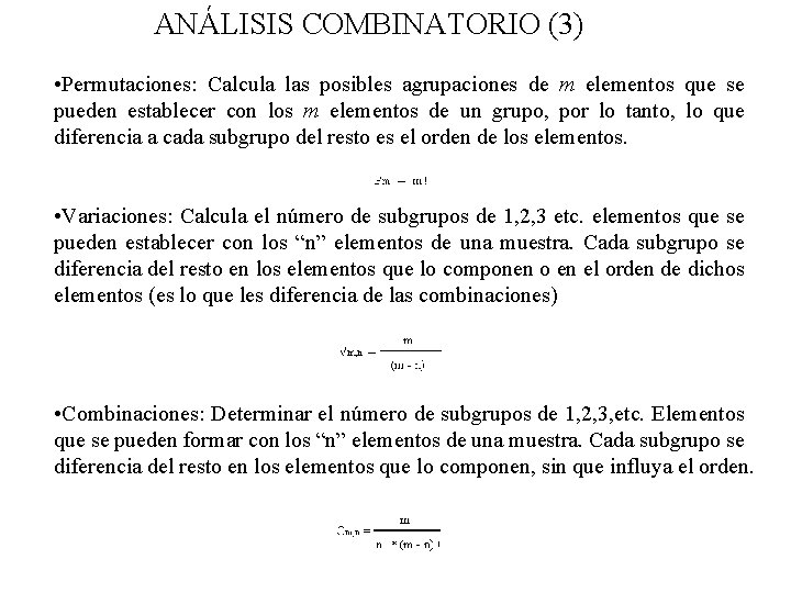 ANÁLISIS COMBINATORIO (3) • Permutaciones: Calcula las posibles agrupaciones de m elementos que se