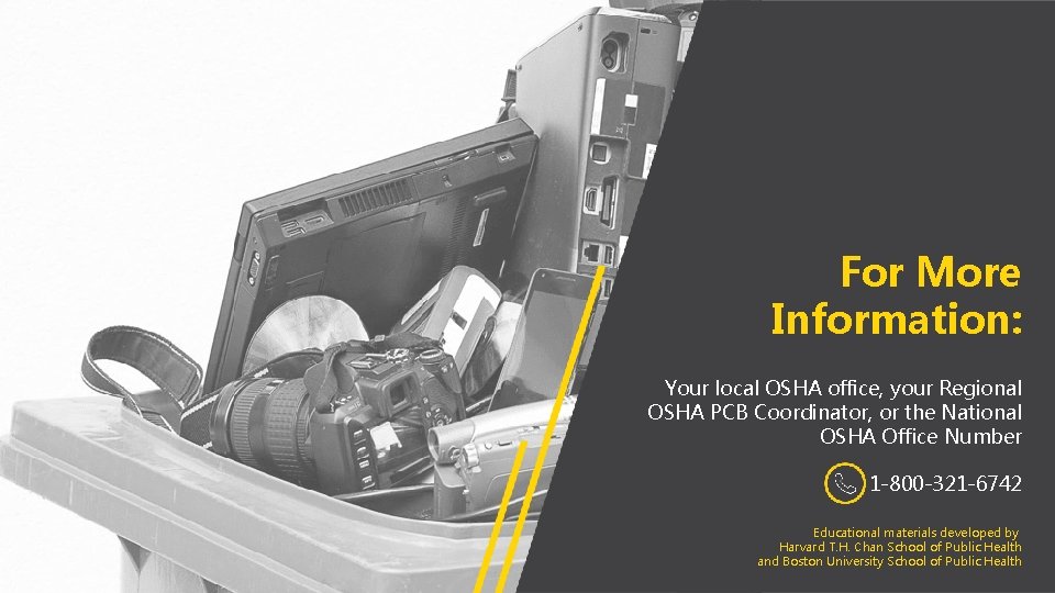 For More Information: Your local OSHA office, your Regional OSHA PCB Coordinator, or the