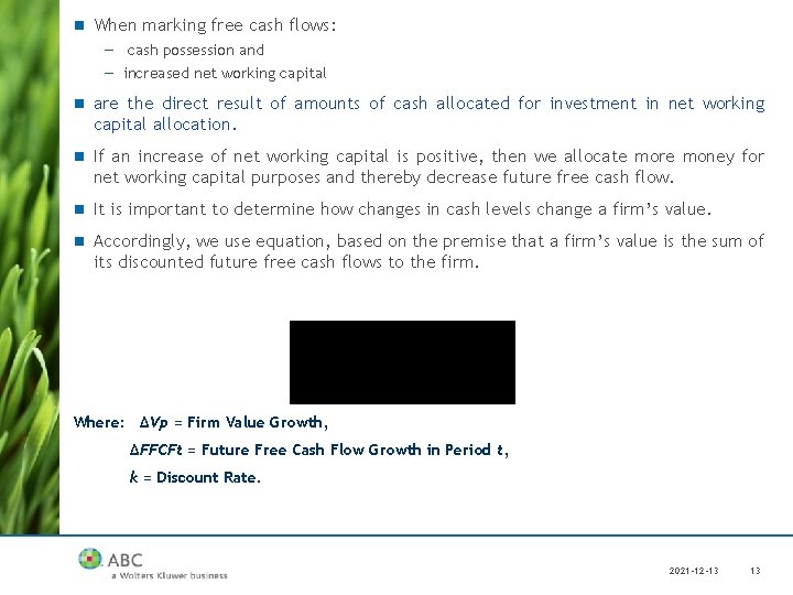 n When marking free cash flows: — cash possession and — increased net working