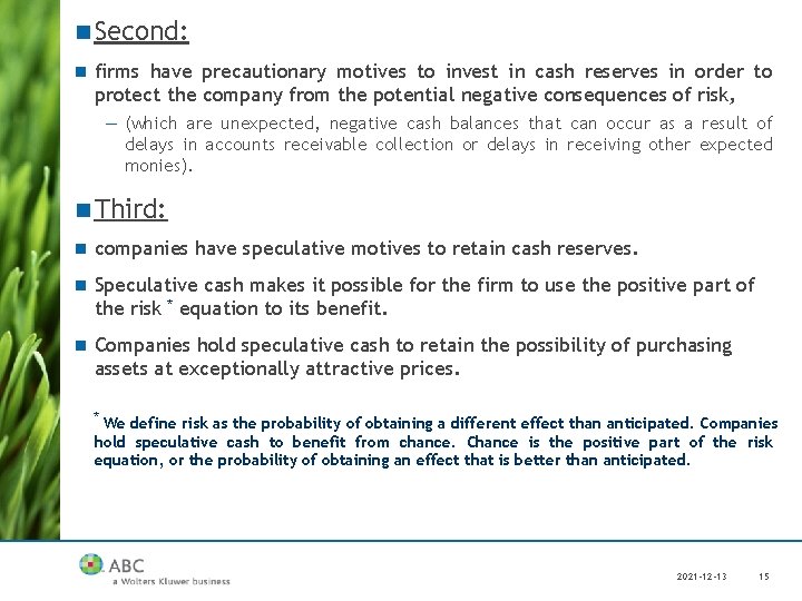 n Second: n firms have precautionary motives to invest in cash reserves in order