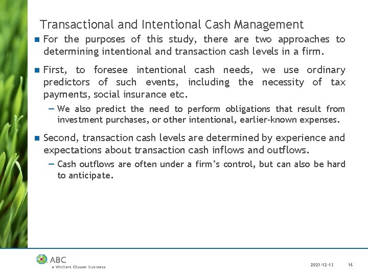 Transactional and Intentional Cash Management n For the purposes of this study, there are