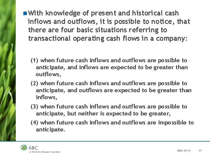n With knowledge of present and historical cash inflows and outflows, it is possible
