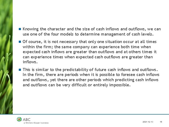 n Knowing the character and the size of cash inflows and outflows, we can