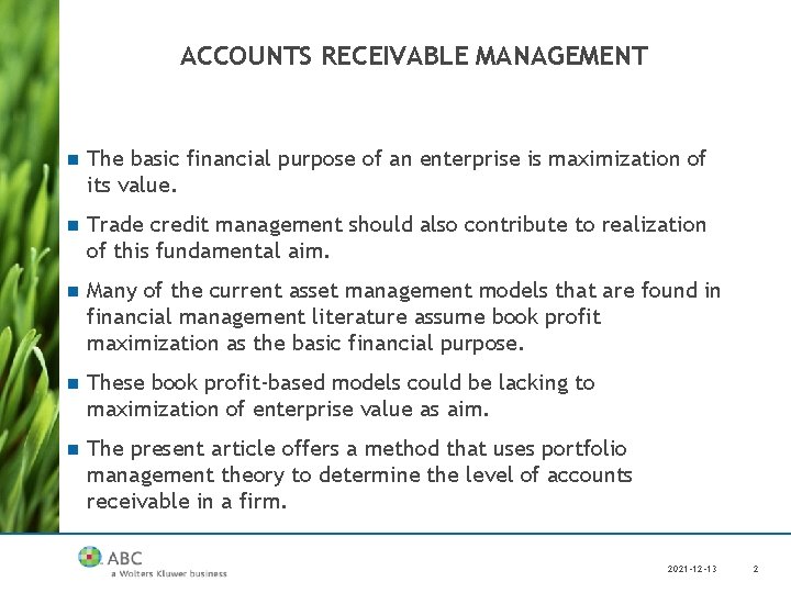 ACCOUNTS RECEIVABLE MANAGEMENT n The basic financial purpose of an enterprise is maximization of