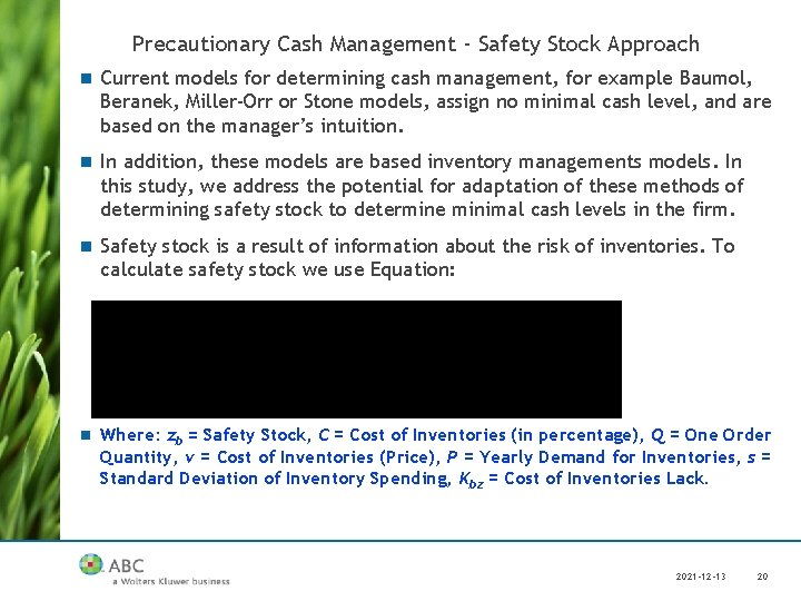 Precautionary Cash Management - Safety Stock Approach n Current models for determining cash management,