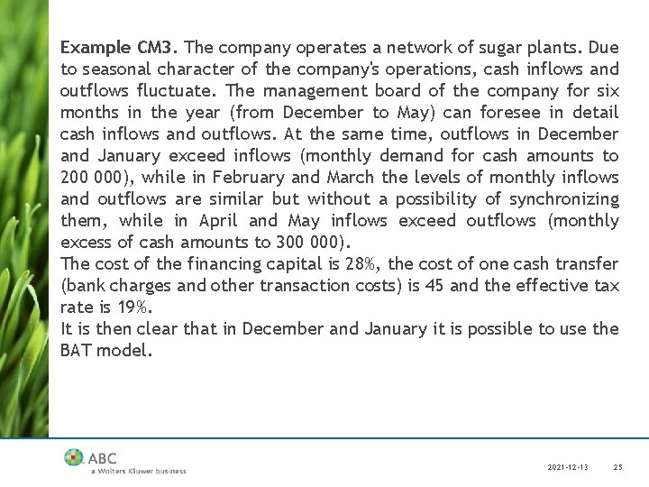 Example CM 3. The company operates a network of sugar plants. Due to seasonal