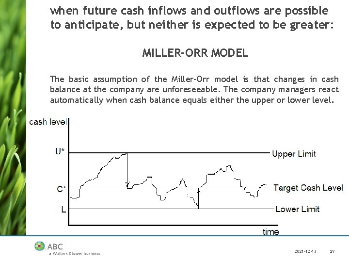 when future cash inflows and outflows are possible to anticipate, but neither is expected