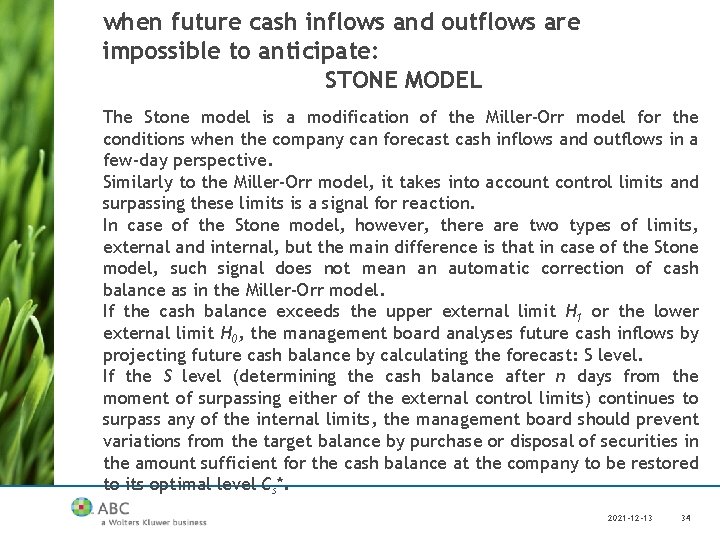when future cash inflows and outflows are impossible to anticipate: STONE MODEL The Stone