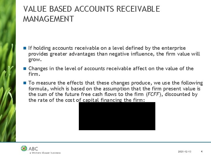 VALUE BASED ACCOUNTS RECEIVABLE MANAGEMENT n If holding accounts receivable on a level defined