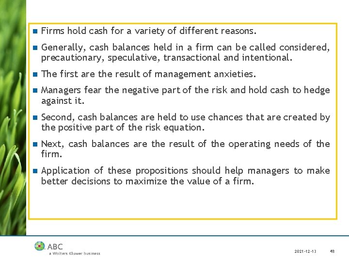 n Firms hold cash for a variety of different reasons. n Generally, cash balances