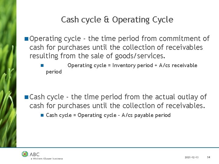 Cash cycle & Operating Cycle n Operating cycle - the time period from commitment